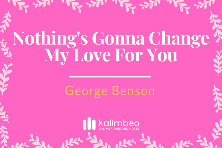 nothing-gonna-change-my-love-for-you-george-benson-kalimba-tabs