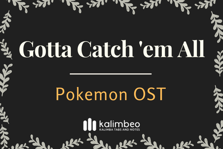 gotta-catch-em-all-pokemon-ost-kalimba-tabs-and-notes