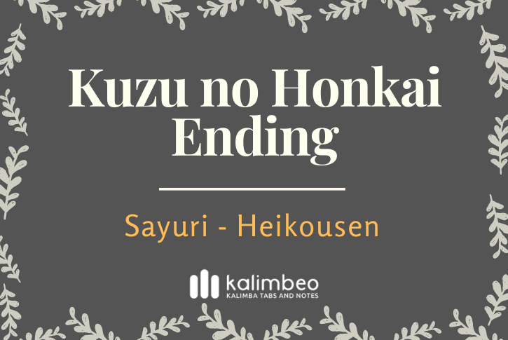 kuzu-no-honkai-ending-sayuri-heikousen-kalimba-tabs-and-notes