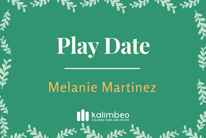 play-date-melanie-martinez-kalimba-tabs-and-notes