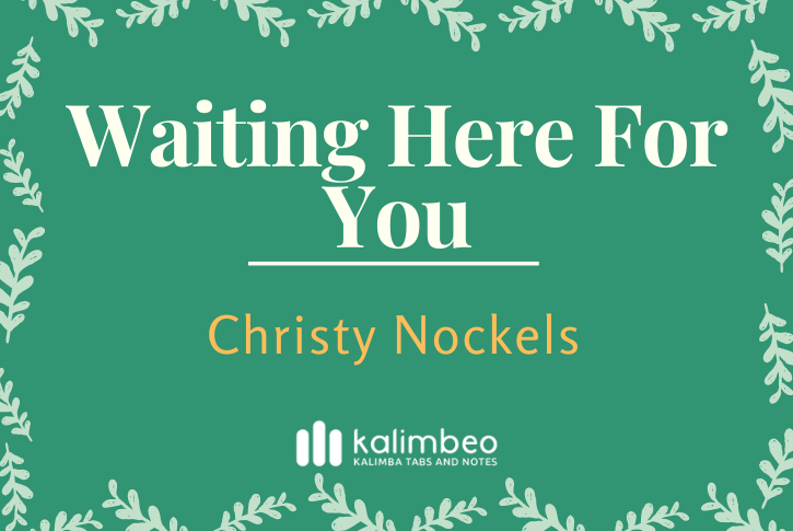 waiting-here-for-you-christy-nockels-kalimba-tabs