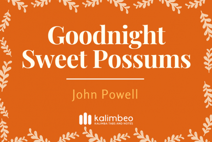 goodnight-sweet-possums-john-powell-number-kalimba-tabs-and-notes