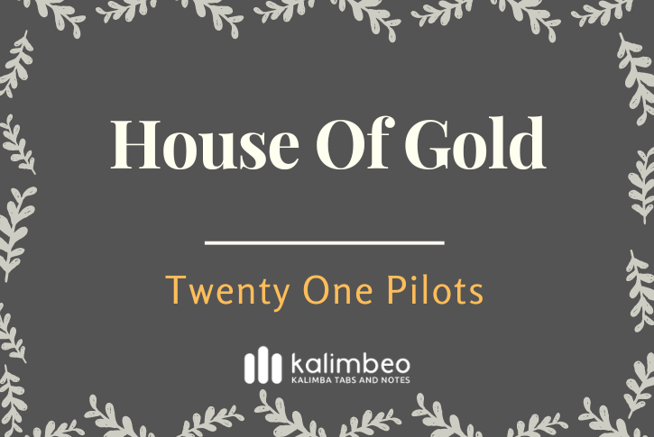 house-of-gold-twenty-one-pilots-kalimba-tabs