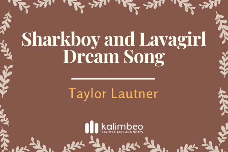 sharkboy-and-lavagirl-dream-song-taylor-lautner-kalimba-tabs
