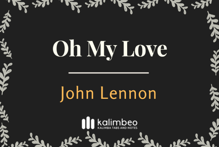 Oh My Love - John Lennon – Number Kalimba Tabs and Kalimba Notes - Kalimbeo