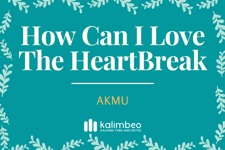 how-can-i-love-the-heartbreak-akmu-kalimba-tabs