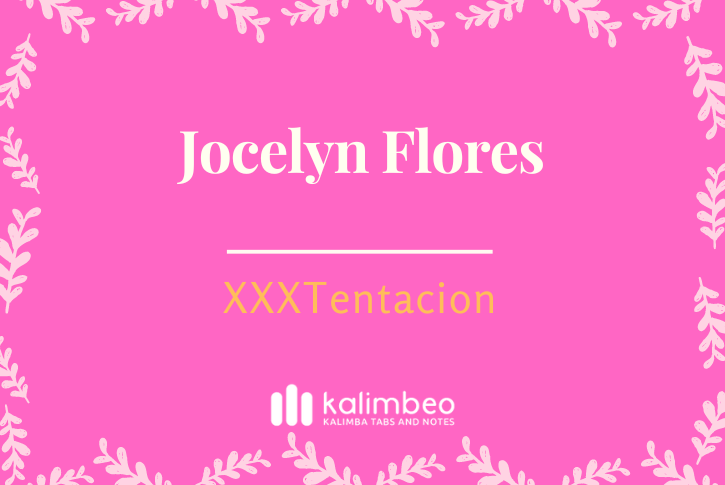jocelyn-flores-xxxtentacion-kalimba-tabs