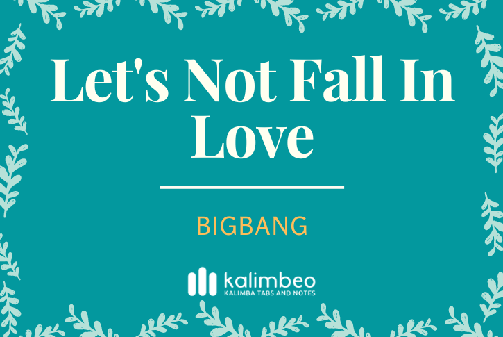 lets-not-fall-in-love-bigbang-kalimba-tabs