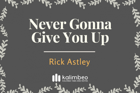 Never Gonna Give You Up Rick Astley Kalimba Tabs And Chords