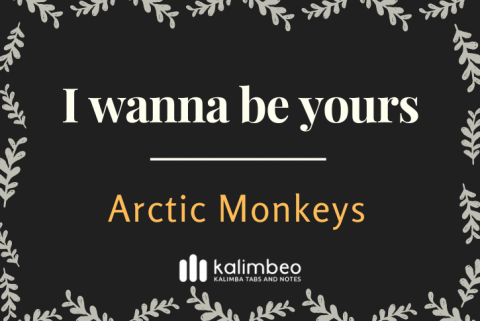 I wanna be yours - Arctic Monkeys – Number Kalimba Tabs and Kalimba ...