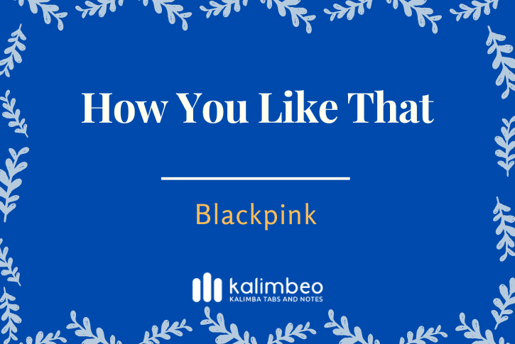how-you-like-that-blackpink-kalimba-tabs