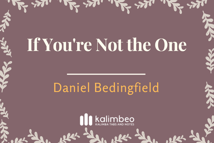 if-you-re-not-the-one-daniel-bedingfield-kalimba-tabs