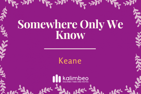 Somewhere Only We Know - Keane – Kalimba Tabs