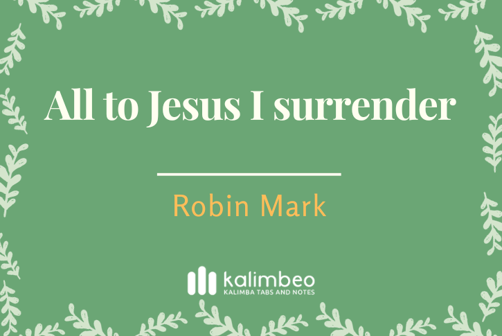 all-to-jesus-i-surrender-robin-mark-kalimba-tabs