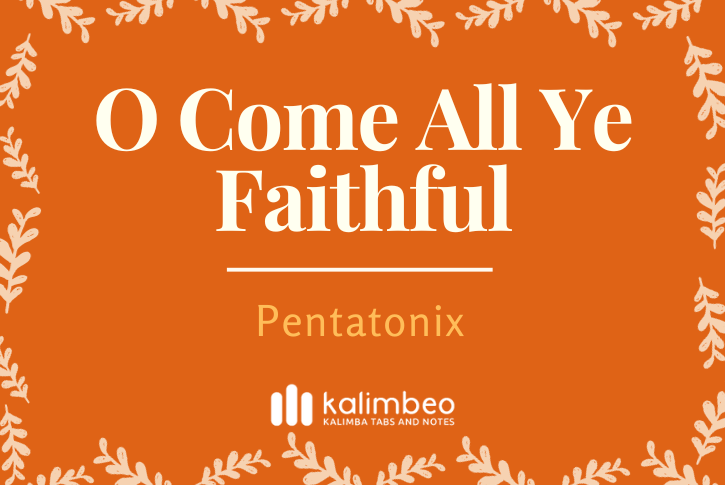 o-come-all-ye-faithful-pentatonix-kalimba-tabs