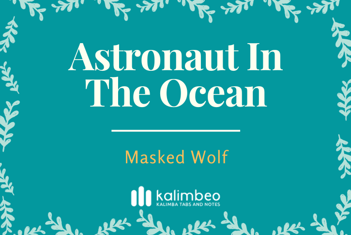 astronaut-in-the-ocean-masked-wolf-kalimba-tabs